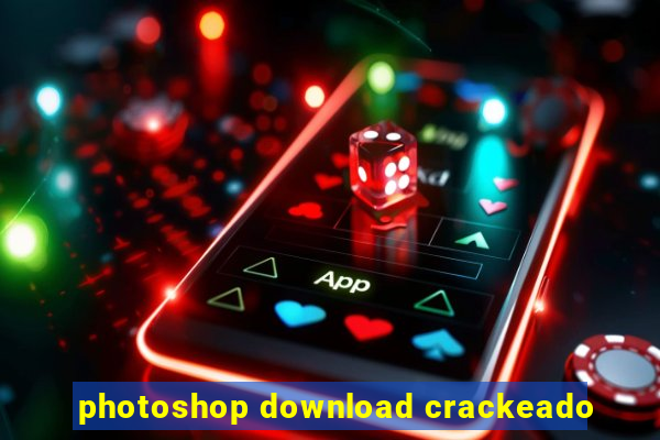 photoshop download crackeado